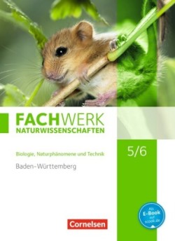 Fachwerk Naturwissenschaften - Baden-Württemberg 2016 - 5./6. Schuljahr: Biologie, Naturphänomene und Technik
