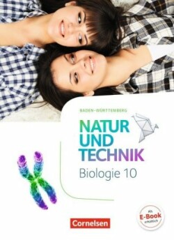 Natur und Technik - Biologie Neubearbeitung - Baden-Württemberg - 10. Schuljahr