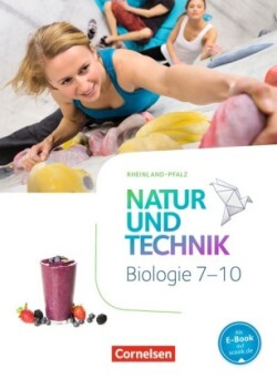 Natur und Technik - Biologie Neubearbeitung - Rheinland-Pfalz - 7.-10. Schuljahr