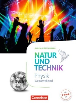 Natur und Technik - Physik Neubearbeitung - Baden-Württemberg - Gesamtband
