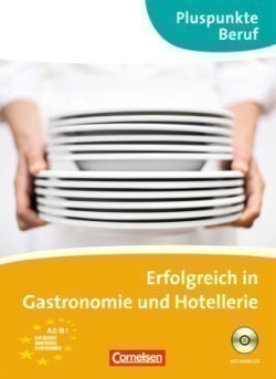 Pluspunkte Beruf A2-B1 - Erfolgreich in Gastronomie und Hotellerie Kursbuch mit CD