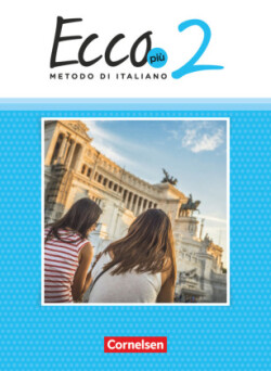 Ecco - Italienisch für Gymnasien - Italienisch als 3. Fremdsprache - Ecco Più - Ausgabe 2020 - Band 2. Bd.2