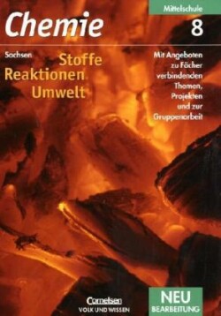 Chemie: Stoffe, Reaktionen, Umwelt, Ausgabe Sachsen, Mittelschule, Neubearbeitung, Chemie: Stoffe - Reaktionen - Umwelt - Mittelschule Sachsen - 8. Schuljahr