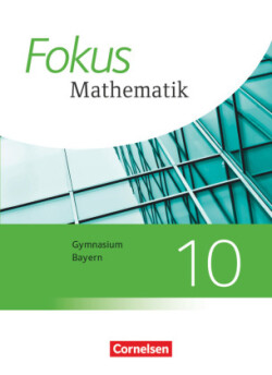 Fokus Mathematik - Bayern - Ausgabe 2017 - 10. Jahrgangsstufe