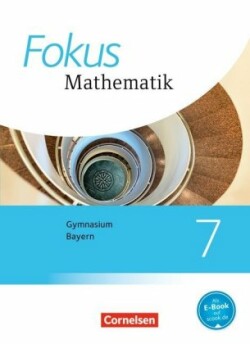 Fokus Mathematik - Bayern - Ausgabe 2017 - 7. Jahrgangsstufe