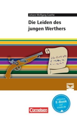 Cornelsen Literathek - Textausgaben - Die Leiden des jungen Werthers - Empfohlen für das 10.-13. Schuljahr - Textausgabe - Text - Erläuterungen - Materialien