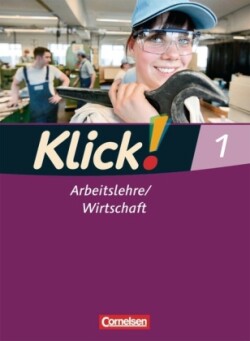 Klick! Arbeitslehre/Wirtschaft - Alle Bundesländer - Band 1