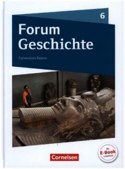 Forum Geschichte - Neue Ausgabe - Gymnasium Bayern - 6. Jahrgangsstufe