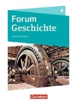 Forum Geschichte - Neue Ausgabe - Gymnasium Bayern - 8. Jahrgangsstufe