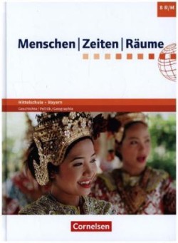 Menschen-Zeiten-Räume - Arbeitsbuch für Geschichte/Politik/Geographie Mittelschule Bayern 2017 - 8. Jahrgangsstufe