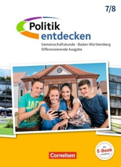 Politik entdecken - Gemeinschaftskunde Differenzierende Ausgabe Baden-Württemberg - Ausgabe ab 2017 - Band 1: 7./8. Schuljahr