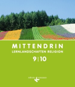 Mittendrin - Lernlandschaften Religion - Unterrichtswerk für katholische Religionslehre am Gymnasium/Sekundarstufe I - Allgemeine Ausgabe - Klasse 9/10