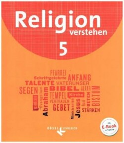 Religion verstehen - Unterrichtswerk für die katholische Religionslehre an Realschulen in Bayern - 5. Jahrgangsstufe