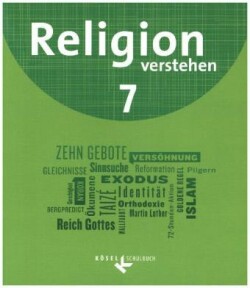 Religion verstehen - Unterrichtswerk für die katholische Religionslehre an Realschulen in Bayern - 7. Jahrgangsstufe