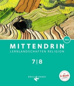 Mittendrin - Lernlandschaften Religion - Unterrichtswerk für katholische Religionslehre am Gymnasium/Sekundarstufe I - Baden-Württemberg und Niedersachsen - Neubearbeitung - Band 2: 7./8. Schuljahr