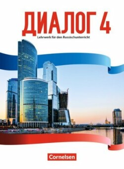 Dialog - Lehrwerk für den Russischunterricht - Russisch als 2. Fremdsprache - Ausgabe 2016 - Band 4