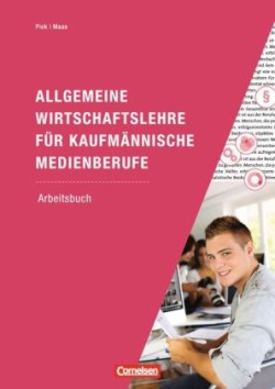 Allgemeine Wirtschaftslehre für kaufmännische Medienberufe - Wirschafts- und Sozialprozesse