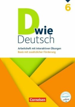 D wie Deutsch 6 Arbeitsheft mit zusatzlicher Forderung