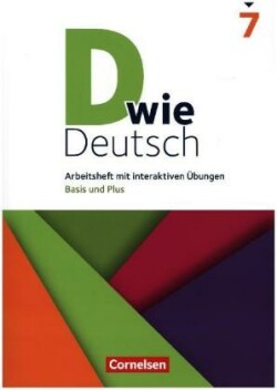 D wie Deutsch - Das Sprach- und Lesebuch für alle - 7. Schuljahr. Arbeitsheft mit interaktiven Übungen auf scook.de - Basis und Plus