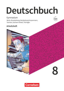 Deutschbuch Gymnasium - Berlin, Brandenburg, Mecklenburg-Vorpommern, Sachsen, Sachsen-Anhalt und Thüringen - Neue Ausgabe - 8. Schuljahr