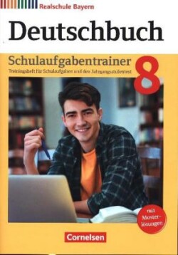 Deutschbuch - Sprach- und Lesebuch - Realschule Bayern 2017 - 8. Jahrgangsstufe Schulaufgabentrainer mit Lösungen