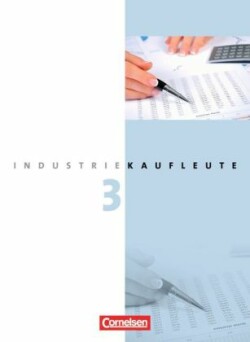 Industriekaufleute - Ausgabe 2011 - 3. Ausbildungsjahr: Lernfelder 10-12