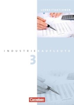 Industriekaufleute - Ausgabe 2011 - 3. Ausbildungsjahr: Lernfelder 10-12