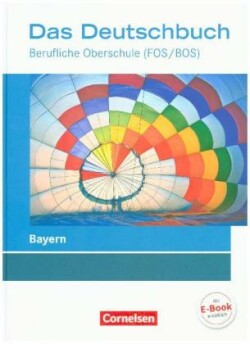 Das Deutschbuch - Berufliche Oberschule (FOS/BOS) - Bayern - Neubearbeitung - 11.-13. Jahrgangsstufe