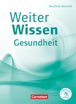 Weiterwissen - Gesundheit - Neubearbeitung Berufliche Oberstufe - Schülerbuch - Mit PagePlayer-App