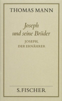 Joseph und seine Brüder, 4 Bde., Bd. 4, Joseph, der Ernährer