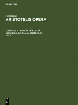 Aristoteles: Aristotelis Opera, Bd. Volumen IV, Scholia in Aristotelem, 2 Teile