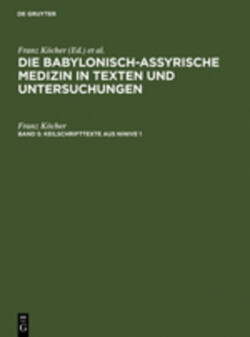 Die babylonisch-assyrische Medizin in Texten und Untersuchungen, Bd. Band 5/6, Keilschrifttexte aus Ninive 1 und 2, 2 Teile