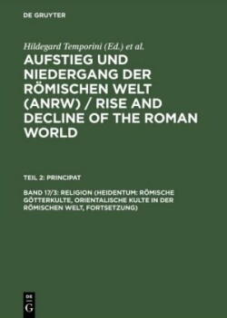 Aufstieg und Niedergang der römischen Welt (ANRW) / Rise and Decline of the Roman World, Bd 17/3, Religion (Heidentum