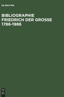 Bibliographie Friedrich der Grosse 1786-1986