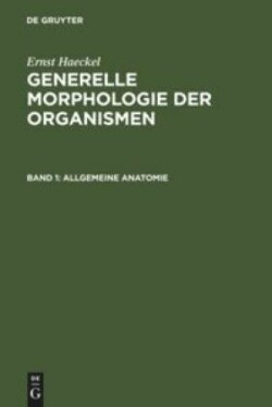 Generelle Morphologie der Organismen, 2 Teile