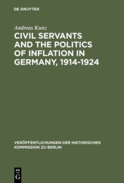 Civil Servants and the Politics of Inflation in Germany, 1914–1924