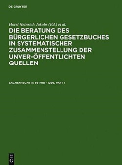 Die Beratung des Bürgerlichen Gesetzbuchs, Sachenrecht II: §§ 1018 - 1296, 2 Teile