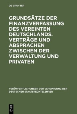 Grunds�tze Der Finanzverfassung Des Vereinten Deutschlands. Vertr�ge Und Absprachen Zwischen Der Verwaltung Und Privaten