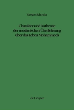 Charakter Und Authentie Der Muslimischen Überlieferung Über Das Leben Mohammeds