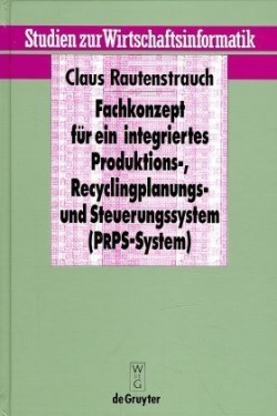 Fachkonzept Für Ein Integriertes Produktions-, Recyclingplanungs- Und Steuerungssystem (Prps-System)