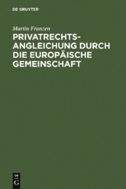Privatrechtsangleichung Durch Die Europ�ische Gemeinschaft