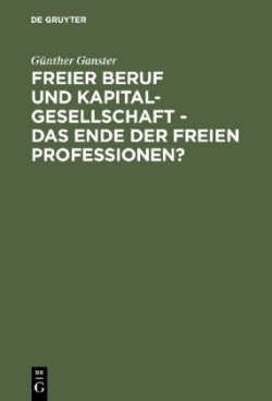 Freier Beruf Und Kapitalgesellschaft - Das Ende Der Freien Professionen?