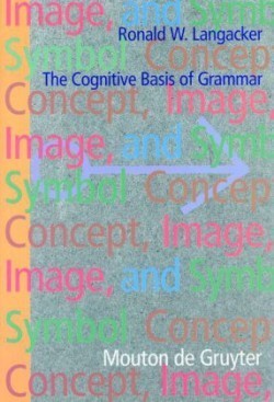 Concept, Image, and Symbol The Cognitive Basis of Grammar