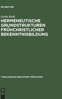 Hermeneutische Grundstrukturen fr�hchristlicher Bekenntnisbildung