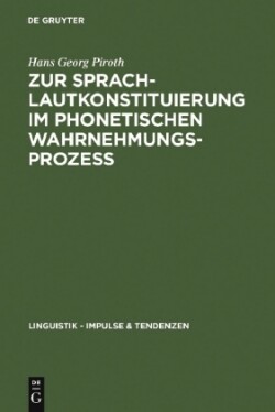Zur Sprachlautkonstituierung im phonetischen Wahrnehmungsprozess Psycho- und elektrophysiologische Untersuchungen