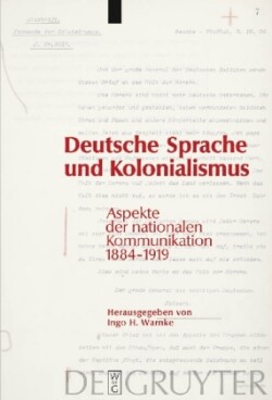 Deutsche Sprache und Kolonialismus Aspekte der nationalen Kommunikation 1884-1919