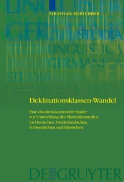 Deklinationsklassen-Wandel Eine diachron-kontrastive Studie zur Entwicklung der Pluralallomorphie im Deutschen, Niederlandischen, Schwedischen und Danischen