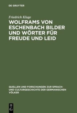 Wolframs von Eschenbach Bilder und W�rter f�r Freude und Leid