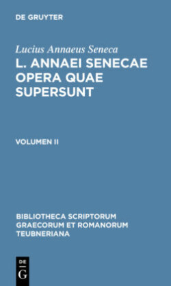 L. Annaei Senecae Opera Quae Supersunt Volumen II