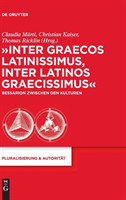 "Inter graecos latinissimus, inter latinos graecissimus" Bessarion Zwischen Den Kulturen
